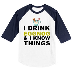 I Drink Eggnog And Know Things Baseball Sleeve Shirt