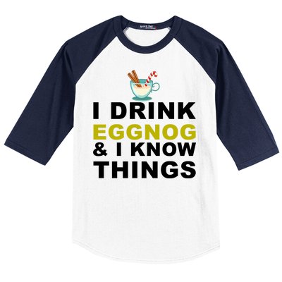 I Drink Eggnog And Know Things Baseball Sleeve Shirt