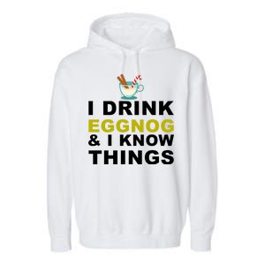 I Drink Eggnog And Know Things Garment-Dyed Fleece Hoodie