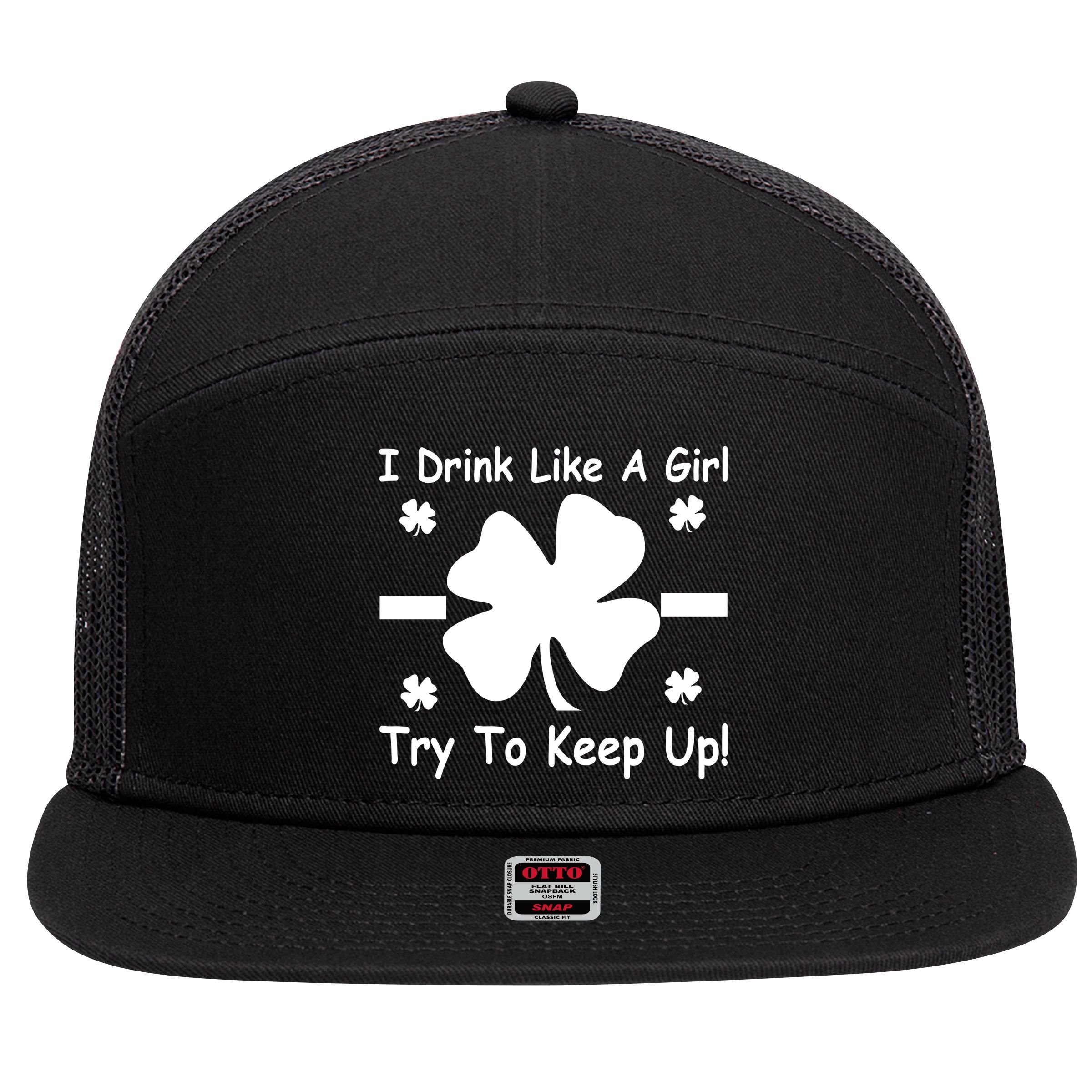 I Drink Like A Girl Try To Keep Up 7 Panel Mesh Trucker Snapback Hat