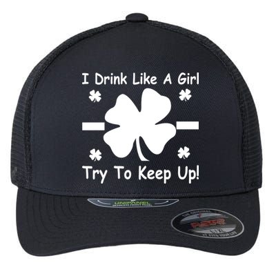 I Drink Like A Girl Try To Keep Up Flexfit Unipanel Trucker Cap