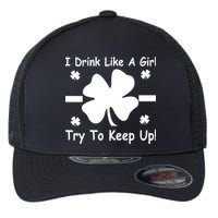 I Drink Like A Girl Try To Keep Up Flexfit Unipanel Trucker Cap