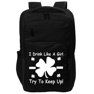 I Drink Like A Girl Try To Keep Up Impact Tech Backpack