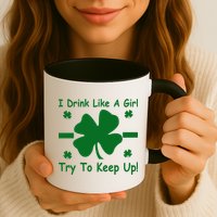 I Drink Like A Girl Try To Keep Up Mug