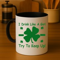 I Drink Like A Girl Try To Keep Up Mug