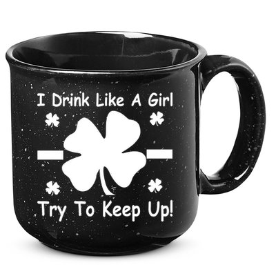 I Drink Like A Girl Try To Keep Up 15oz Campfire Ceramic Mug