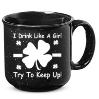 I Drink Like A Girl Try To Keep Up 15oz Campfire Ceramic Mug