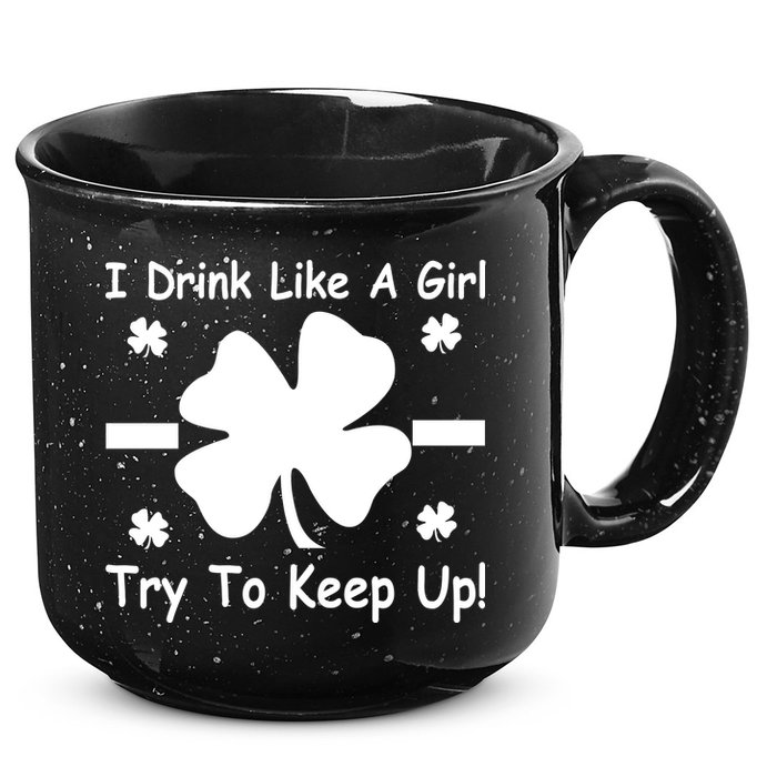 I Drink Like A Girl Try To Keep Up 15oz Campfire Ceramic Mug
