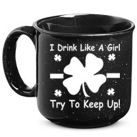 I Drink Like A Girl Try To Keep Up 15oz Campfire Ceramic Mug