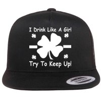 I Drink Like A Girl Try To Keep Up Flat Bill Trucker Hat