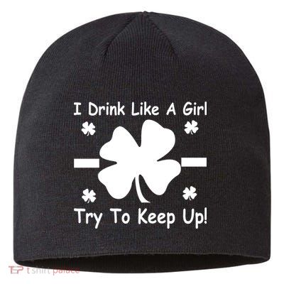 I Drink Like A Girl Try To Keep Up Sustainable Beanie