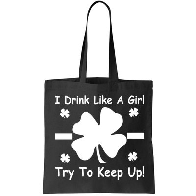 I Drink Like A Girl Try To Keep Up Bag