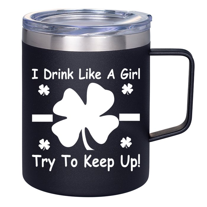 I Drink Like A Girl Try To Keep Up 12oz Stainless Steel Coffee Mug