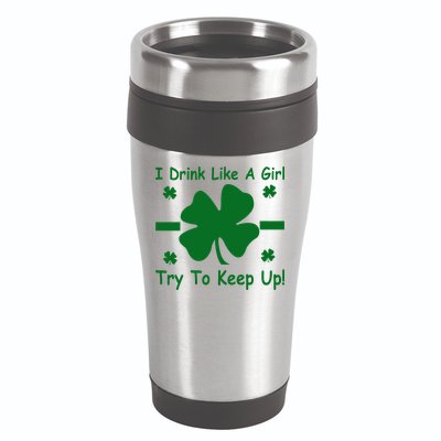 I Drink Like A Girl Try To Keep Up 16oz Travel Tumbler