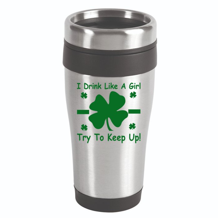I Drink Like A Girl Try To Keep Up 16oz Travel Tumbler