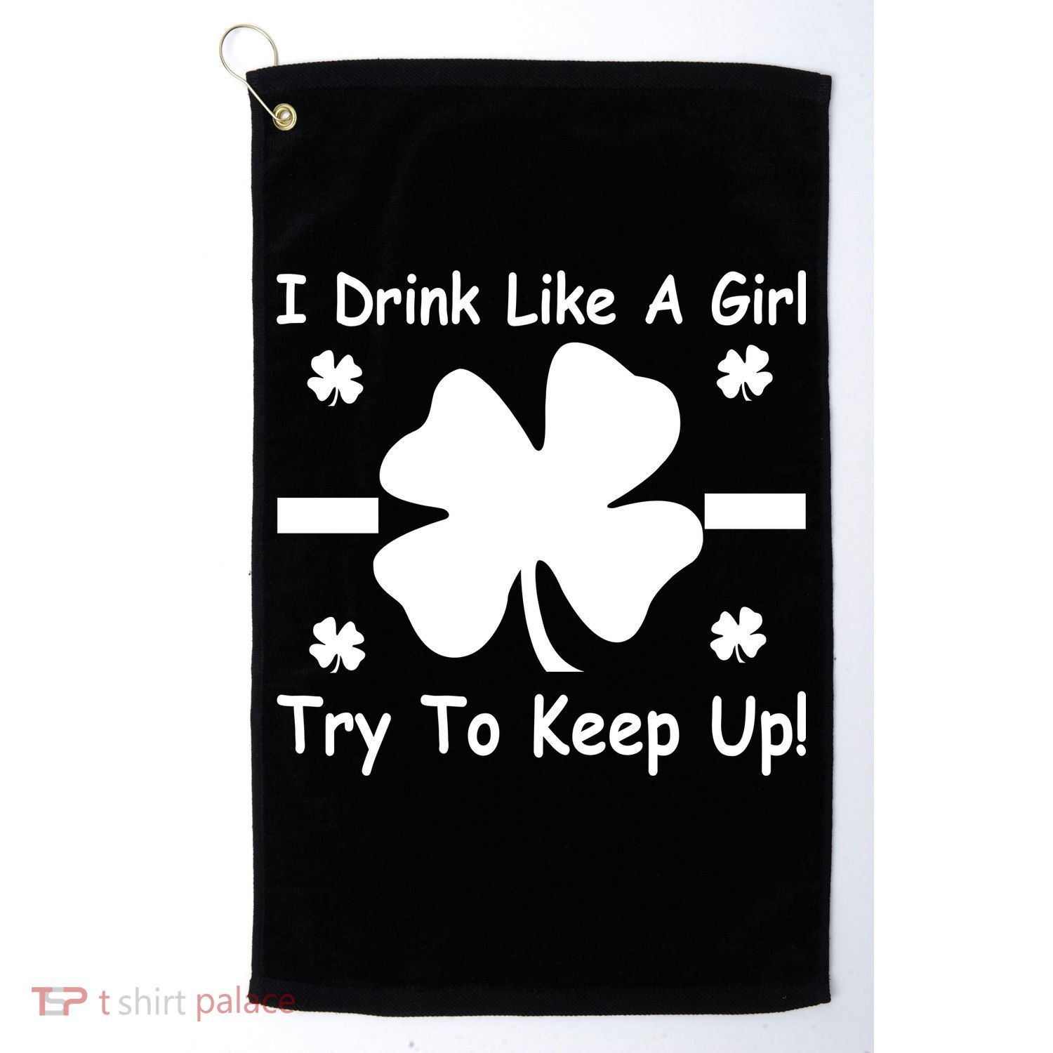 I Drink Like A Girl Try To Keep Up Golf Towel
