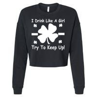 I Drink Like A Girl Try To Keep Up Cropped Pullover Crew