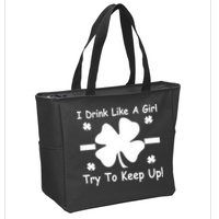 I Drink Like A Girl Try To Keep Up Zip Tote Bag