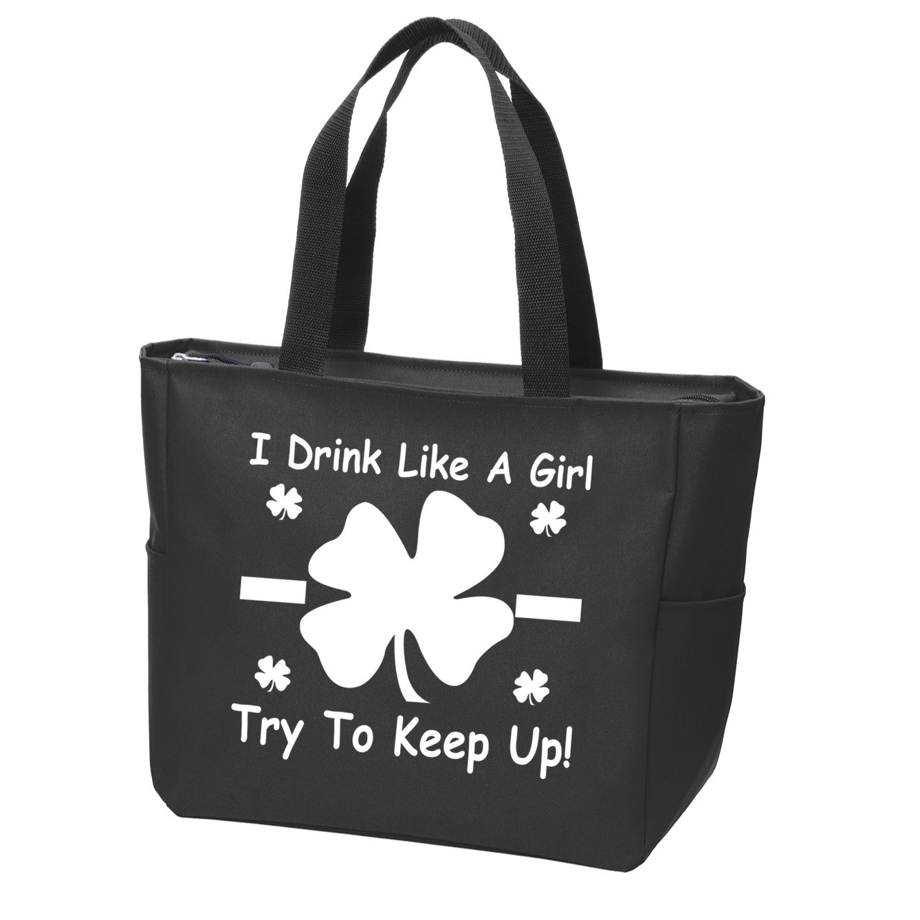 I Drink Like A Girl Try To Keep Up Zip Tote Bag