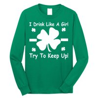 I Drink Like A Girl Try To Keep Up Long Sleeve Shirt