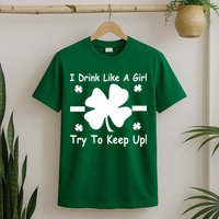 I Drink Like A Girl Try To Keep Up T-Shirt