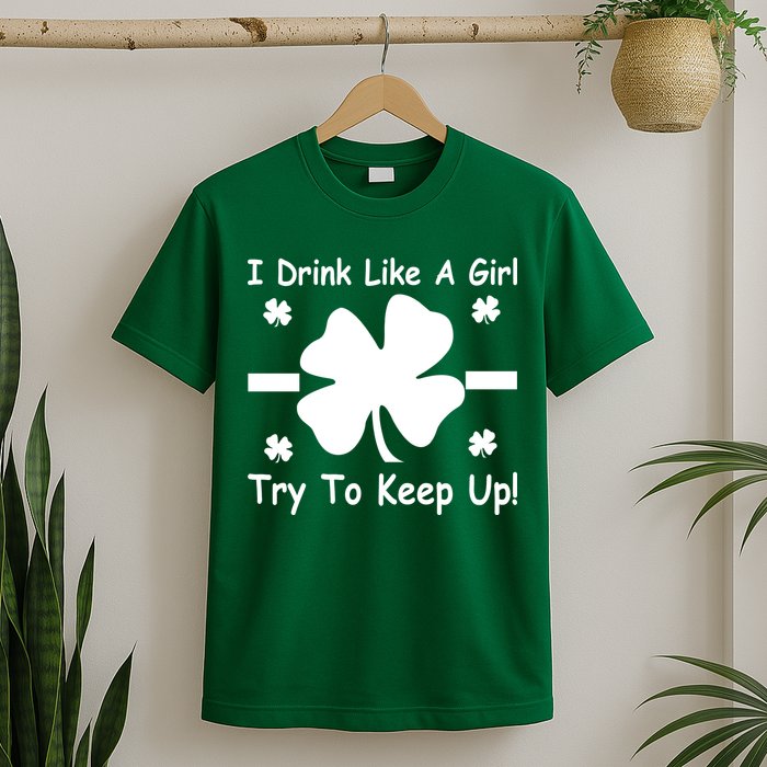 I Drink Like A Girl Try To Keep Up T-Shirt