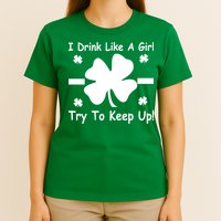 I Drink Like A Girl Try To Keep Up T-Shirt
