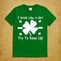 I Drink Like A Girl Try To Keep Up T-Shirt