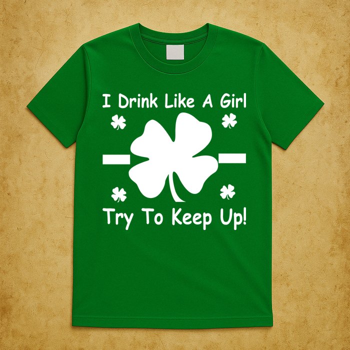 I Drink Like A Girl Try To Keep Up T-Shirt