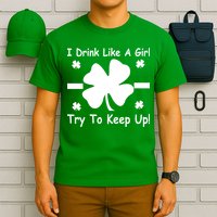 I Drink Like A Girl Try To Keep Up T-Shirt