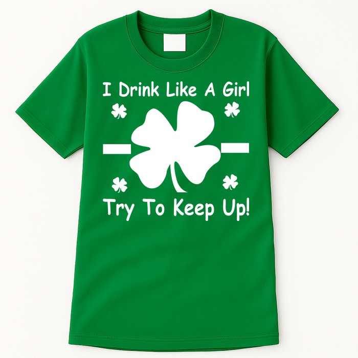 I Drink Like A Girl Try To Keep Up Tall T-Shirt