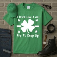 I Drink Like A Girl Try To Keep Up Tall T-Shirt