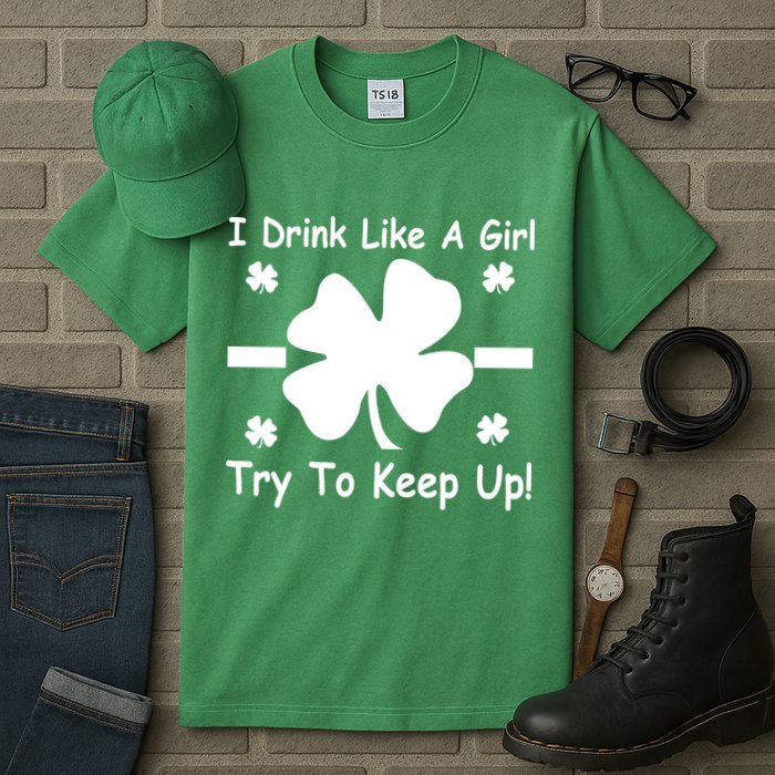I Drink Like A Girl Try To Keep Up Tall T-Shirt