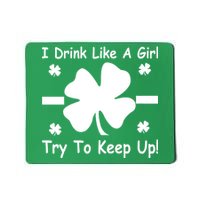 I Drink Like A Girl Try To Keep Up Mousepad