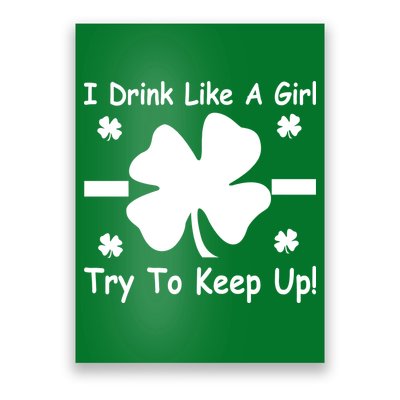I Drink Like A Girl Try To Keep Up Poster