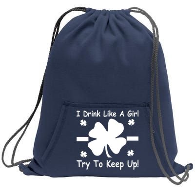 I Drink Like A Girl Try To Keep Up Sweatshirt Cinch Pack Bag