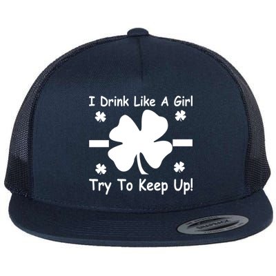 I Drink Like A Girl Try To Keep Up Flat Bill Trucker Hat