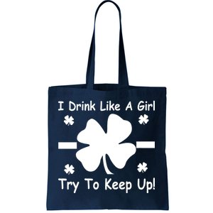 I Drink Like A Girl Try To Keep Up Tote Bag