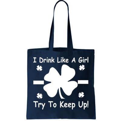 I Drink Like A Girl Try To Keep Up Tote Bag