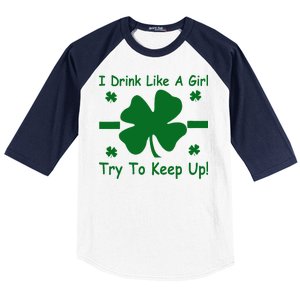 I Drink Like A Girl Try To Keep Up Baseball Sleeve Shirt