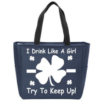 I Drink Like A Girl Try To Keep Up Zip Tote Bag