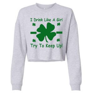 I Drink Like A Girl Try To Keep Up Cropped Pullover Crew