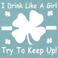I Drink Like A Girl Try To Keep Up Sueded Cloud Jersey T-Shirt