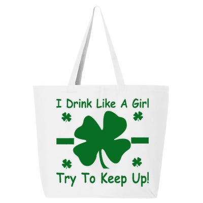 I Drink Like A Girl Try To Keep Up 25L Jumbo Tote