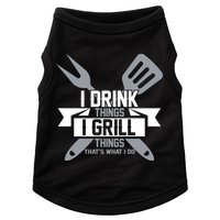 I Drink Thinks Grill Things That's What I Do Doggie Tank