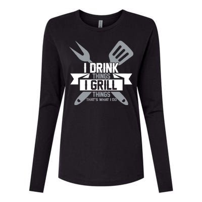 I Drink Thinks Grill Things That's What I Do Womens Cotton Relaxed Long Sleeve T-Shirt