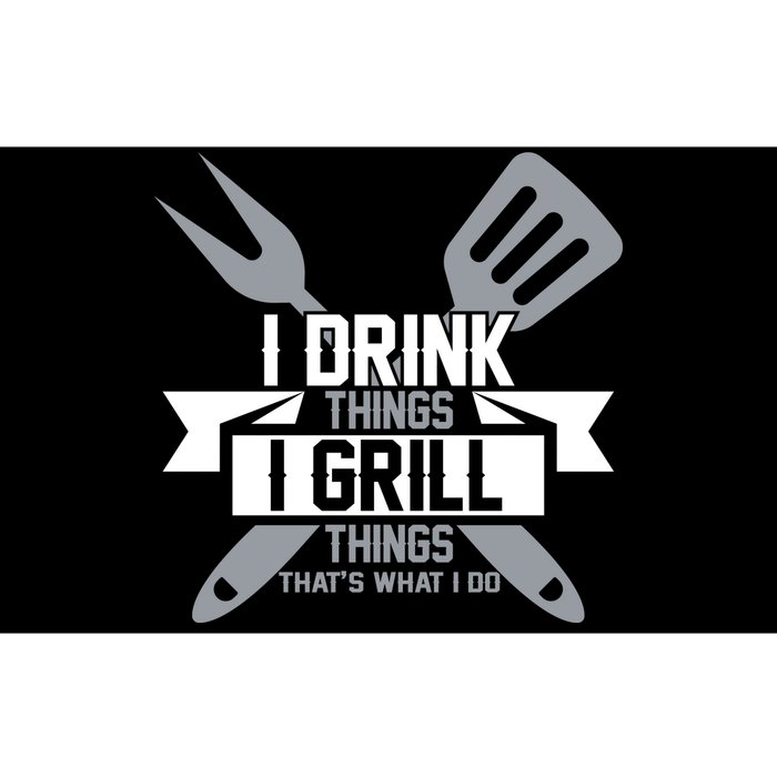 I Drink Thinks Grill Things That's What I Do Bumper Sticker