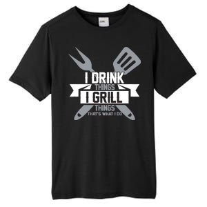 I Drink Thinks Grill Things That's What I Do Tall Fusion ChromaSoft Performance T-Shirt