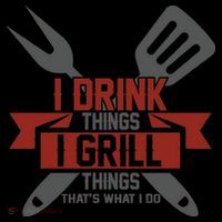 I Drink Thinks Grill Things That's What I Do Mug