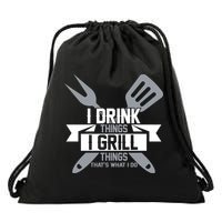 I Drink Thinks Grill Things That's What I Do Drawstring Bag